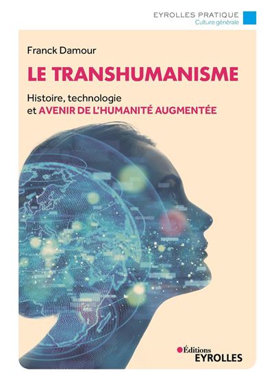 Le transhumanisme histoire technologie et avenir