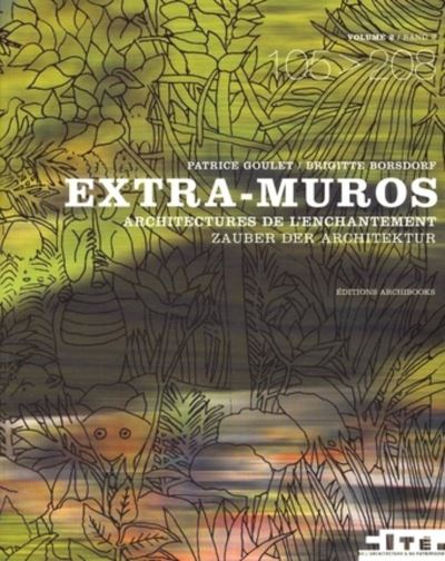 Extra-muros volume 2. architectures de l'enchantement