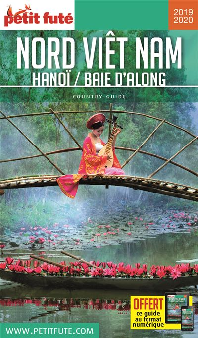 Petit Futé Nord Viêtnam, Hanoi, Baie d'Halong