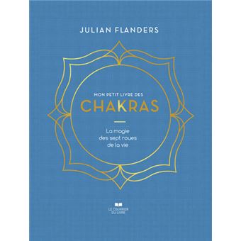 Mon petit livre des chakras - La magie des sept roues de la vie