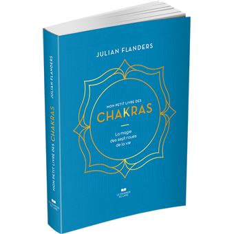 Mon petit livre des chakras - La magie des sept roues de la vie