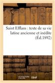 Saint Efflam : texte de sa vie latine ancienne et inédite