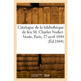 Catalogue de la bibliothèque de feu M. Charles Nodier, de l'Académie française