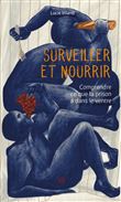 Surveiller et Nourrir - Comprendre ce que la prison a dans l