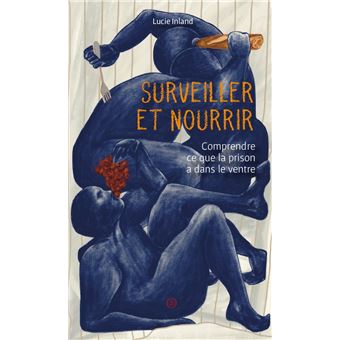 Surveiller et Nourrir - Comprendre ce que la prison a dans l