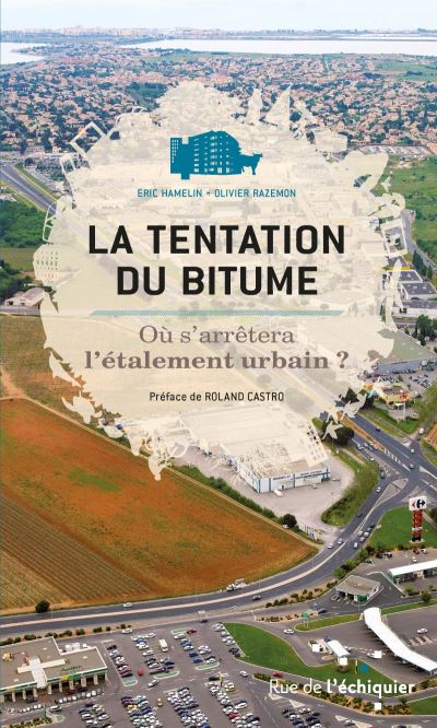 La tentation du bitume, où s'arrêtera l'étalement urbain