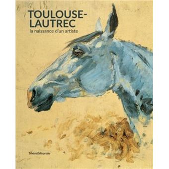 Toulouse-Lautrec la naissance d'un artiste