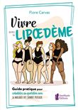 Vivre avec le Lipoedème - Guide pratique pour cohabiter avec la maladie des jambes poteaux