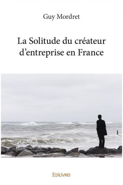 La solitude du créateur d’entreprise en france