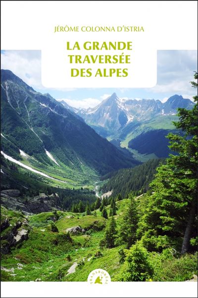 La Grande Traversée des Alpes - Jérôme Colonna D’Istria - Poche
