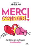 Merci connard ! - Se libérer des souffrances émotionnelles