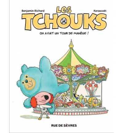 Les tchouks t4 on a fait un tour de manege -  Kerascoët - cartonné