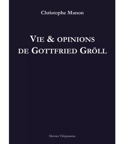 Vie et opinion de Gottfried Groll