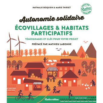 Autonomie solidaire - Écovillages et habitats participatifs