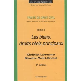 Droit civil - tome 2, 6e ed. - les biens, droits reels principaux