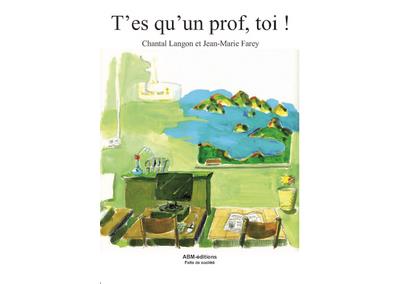 T'es qu'un prof, toi !