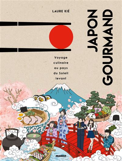 Japon Gourmand. Voyage culinaire au pays du soleil-levant - Laure Kié - broché