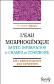 L'Eau morphogénique - Santé - Information et champs de conscience
