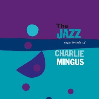 Jazz experiments of Charlie Mingus