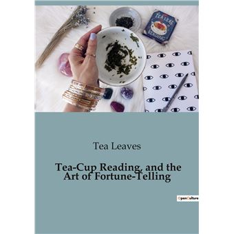 Tea-Cup Reading, and the Art of Fortune-Telling
