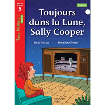 Toujours dans la Lune, Sally Cooper - Tous lecteurs ! Roman Niveau 5 - Livre élève