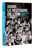 Dans le vestiaire de l'O.M., les années Tapie