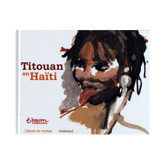 Titouan En Haiti A La Rencontre Des Artistes De La Perle Des Antilles Broche Titouan Lamazou Achat Livre Fnac
