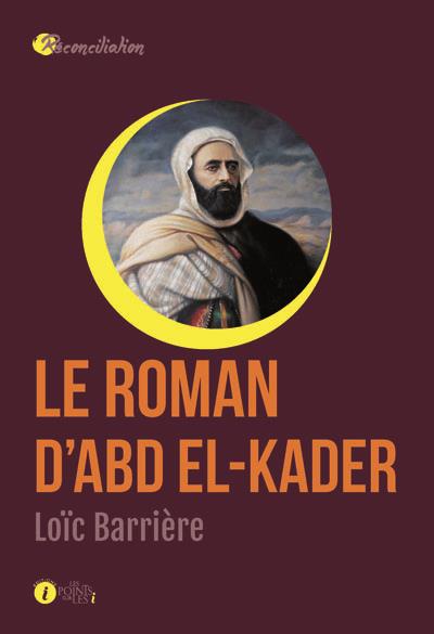 Le roman d'Abd el-Kader