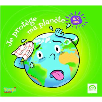 JE PROTEGE MA PLANETE 6-8 ANS