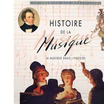 Histoire de la musique la musique dans l'histoire - Marcel Pineau, Thierry  Benardeau - Achat Livre