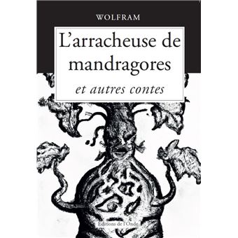 L'arracheuse de mandragores et autres contes