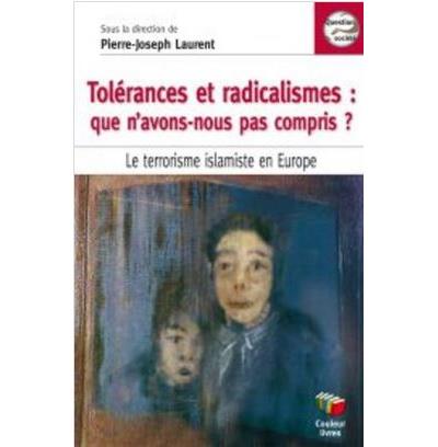 Tolérances et radicalismes : que n'avons-nous pas compris ? - Jean-Pierre Laurent - broché