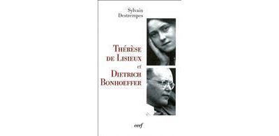 Thérèse de Lisieux et Dietrich Bonhoeffer - Sylvain Destrempes - broché