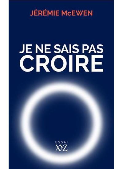 Je ne sais pas croire - Jérémie McEwen - broché