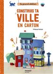 Le grand atelier Construis ta ville en carton. Décline ta ville selon tes envies !