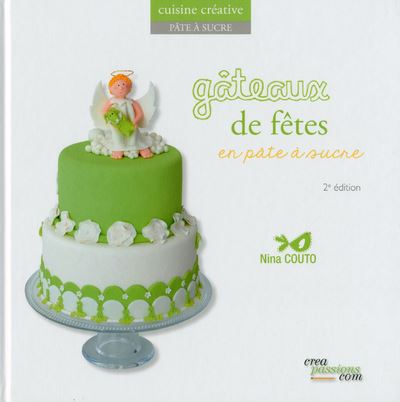 Gâteaux de fête en pâte à sucre - 2ème édition - broché - Nina