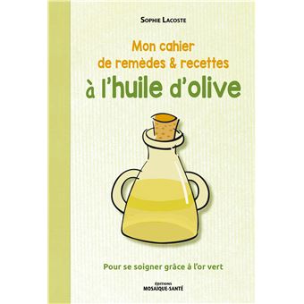 Mon cahier de remèdes et recettes à l'huile d'olive