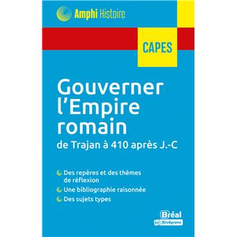 Gouverner l’Empire romain de Trajan à 410 après J.-C.