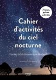 Cahier d'activités du ciel nocturne - Partez à la chasse aux étoiles