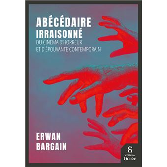 Abécédaire irraisonné du cinéma d'horreur et d'épouvante contemporain