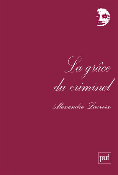 La grâce du criminel - Alexandre Lacroix - broché