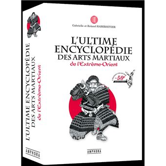 L'ultime encyclopédie des arts martiaux De l'Extrême-Orient