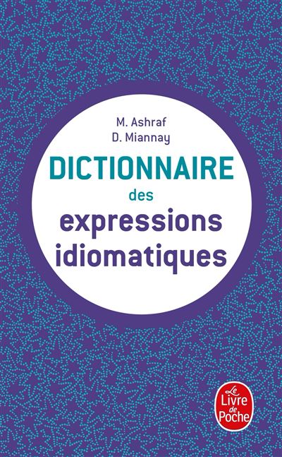 Dictionnaire des expressions idiomatiques - Mahtab Ashraf - Poche