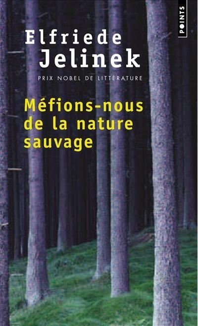 Méfions-nous de la nature sauvage - Elfriede Jelinek - Poche