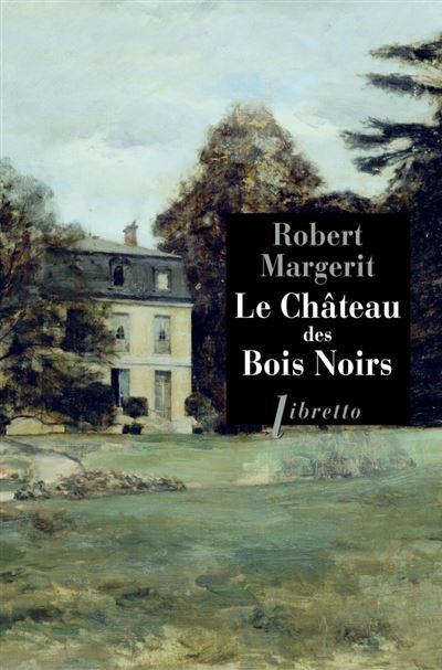 Le château des Bois-Noirs - Robert Margerit - broché