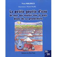 La petite goutte d'eau de mer qui voulait voir le pays blanc
