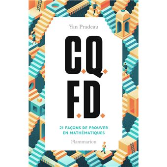 C Q F D 21 Facons De Prouver En Mathematiques Broche Yan Pradeau Achat Livre Ou Ebook Fnac