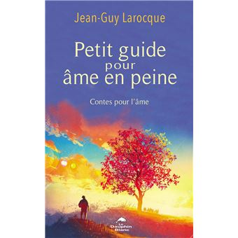 Petit guide pour âme en peine - Contes pour l'âme