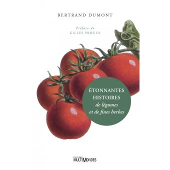Etonnantes histoires de légumes et de fines herbes