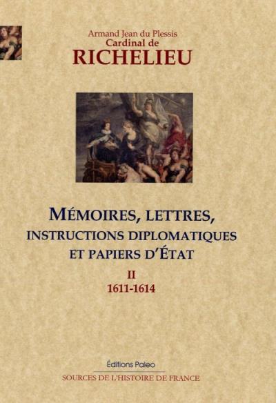 Mémoires, lettres, instructions diplomatiques et papiers d'Etat - Armand Jean du Plessis Richelieu - broché